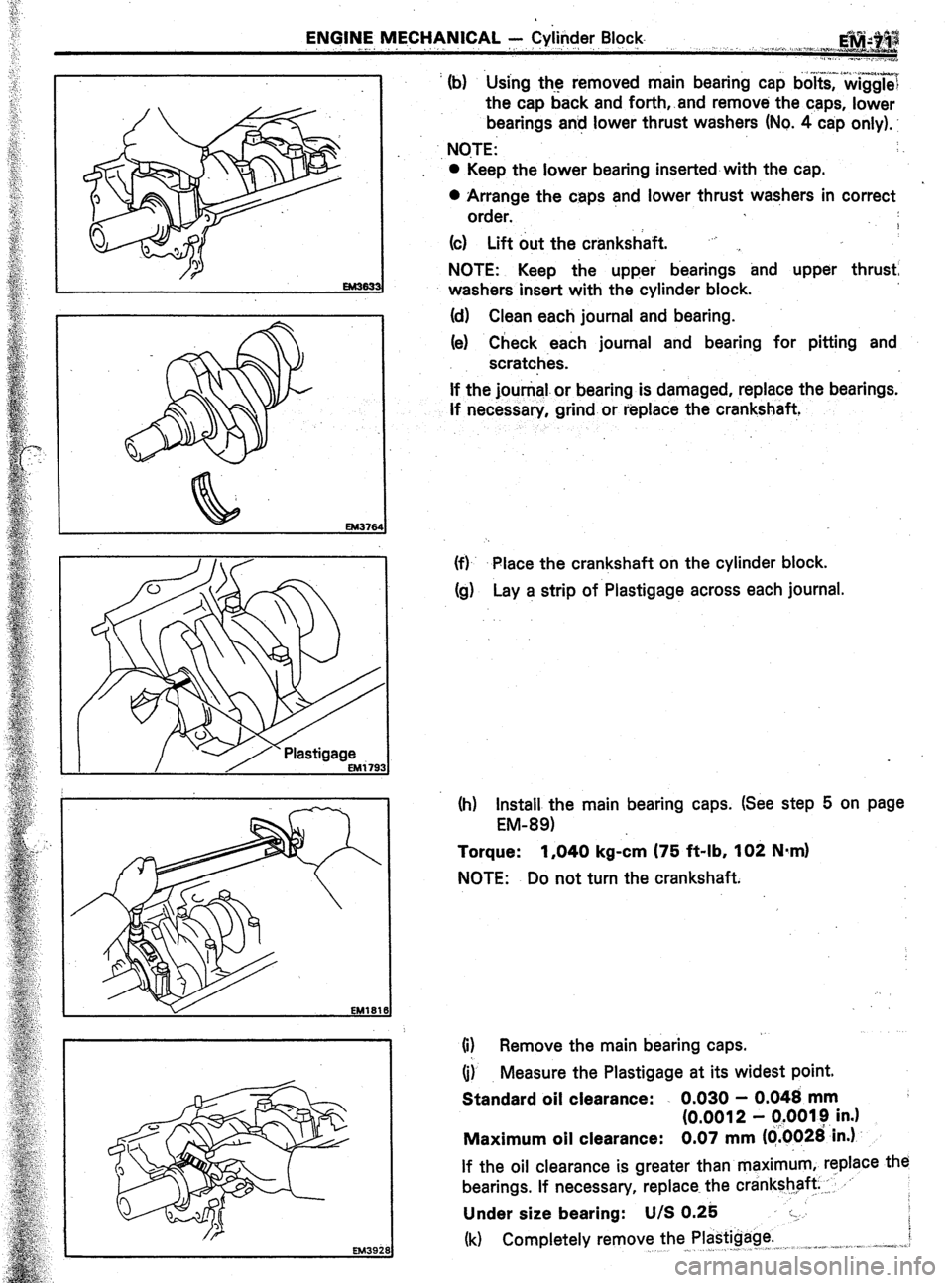 TOYOTA CELICA 1987  Service Repair Manual ENGINE MECHANICAL Y Cylinder Block- 
. . ,., ,, 
..“./.. E”Q+‘J.g 
. . . “h,. ,<_ .,., aa* _ 
. . . . . . . ..I. C/~ a....,,.?._.h, j 
’ (b) Using the removed main bearing cap bo~t&?&gg~~ 
t