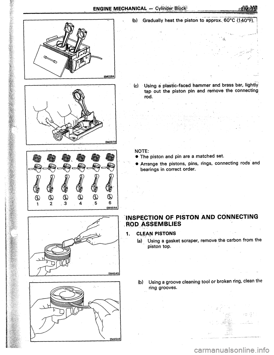 TOYOTA CELICA 1987  Service Repair Manual I 2 /3 
4 .5 6 EM454 
. . ..L.. -~.--,i -._- -*.,** 
(b) 
.Gradually heat the’ piston toapprox., 60°C ,(j,4- 
I /.. 
,,: _A. 
I,. 
i  . . 
(cl Using a plastic-faced hammer and brass bar, light;? 
t