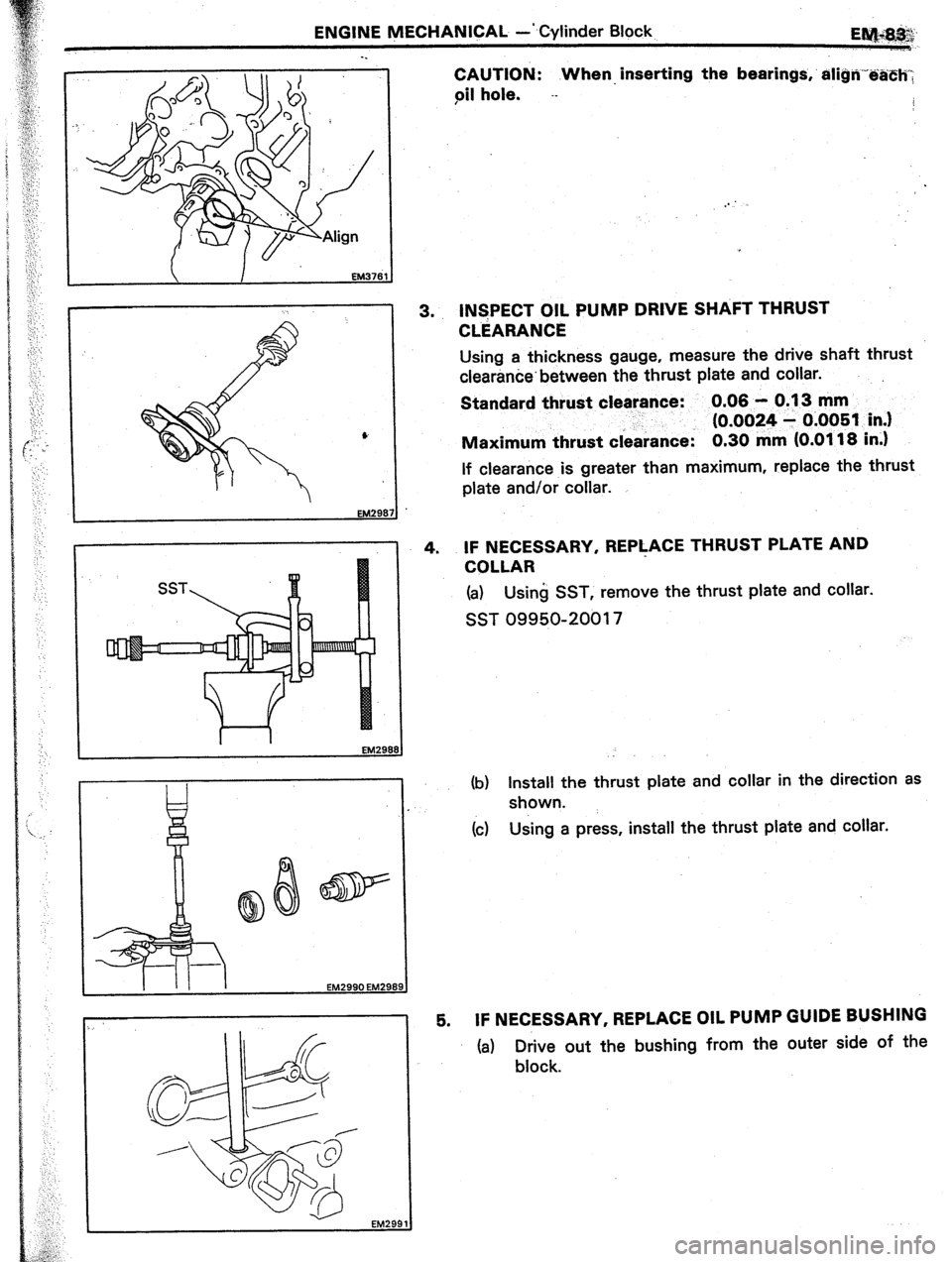 TOYOTA CELICA 1987  Service Repair Manual ENGINE MECHANICAL -Cylinder Block 
._ 
CAUTION: When. inserting the bearings,’ ali@i”ZUEh”; 
piI hole. .- 
_’ 
., 
. . 
,!. .; 
:.;: .: 
,I, 
i- 
. 
‘. 
. . . 
EM2990 EM299 
EM299 
3. lN6PEC