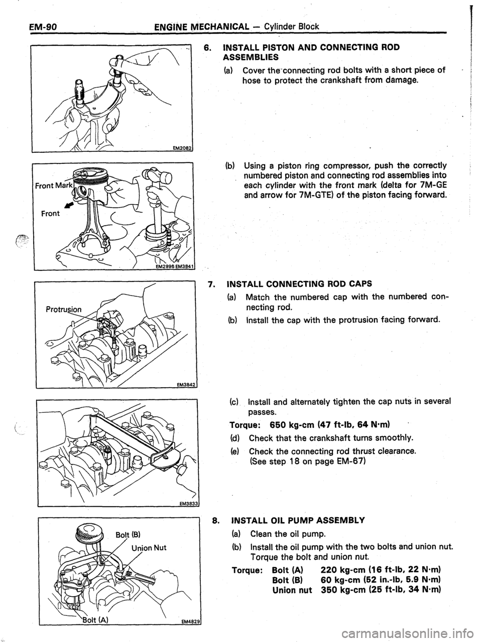 TOYOTA CELICA 1987  Service Repair Manual EM-90 ENdIM IV~ECHAN~CAL - Cylinder Block 
6. INSTALL PISTON AND CONNECTING ROD 
ASSEMBLIES 
(a) Cover the-connecting rod bolts with a short piece of 
- 
hose to protect the crankshaft from damage. 
(