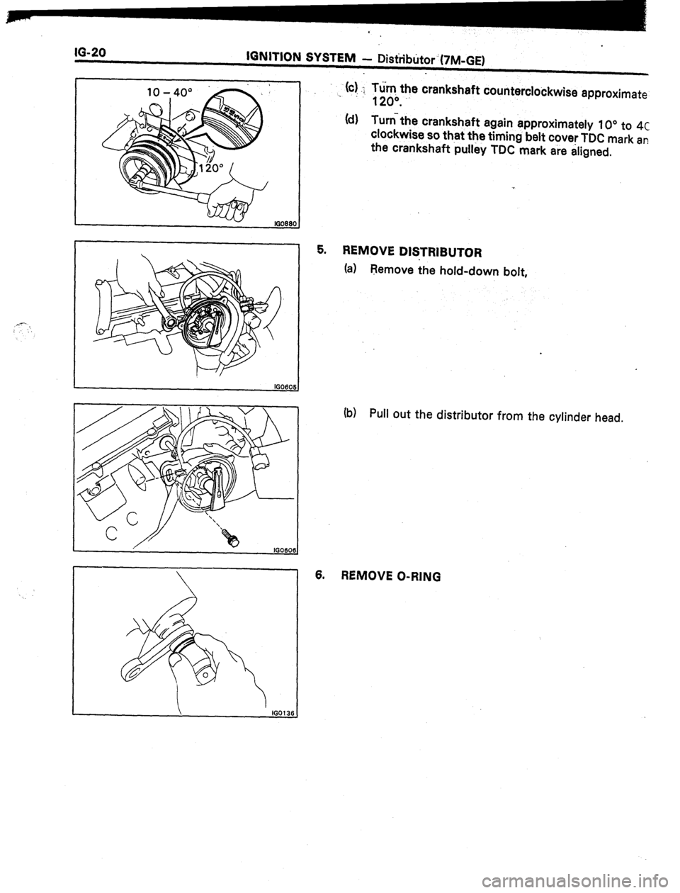TOYOTA CELICA 1987  Service Repair Manual 16-20 
ION ITION SYSTEM 
- Distiibtitor ‘(7M-GE) 
(c) .; Ttirq the crankshaft counterclockwise approximate 
1 : 
1 2o”. 
Id) Turn-the crankshaft again approximately 10” to 
4~ 
clockwise so that