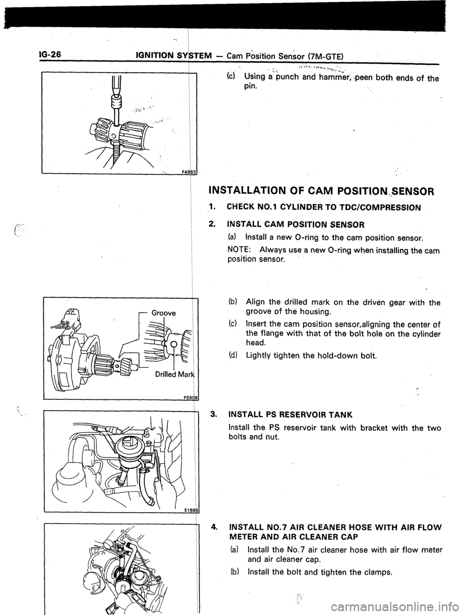 TOYOTA CELICA 1987  Service Repair Manual IG-26 IGNITION SYbTEM - Cam Position Sensor (7M-GTE) 
li ‘Jr. . 
> ,I_ 1 .I..: .‘ ,,,. 2,,,“--. 
(4 Using a‘ punch and hammei, *peen both ends of the 
pin. 
I- Groove 
INSTALLATION OF CAM POSI