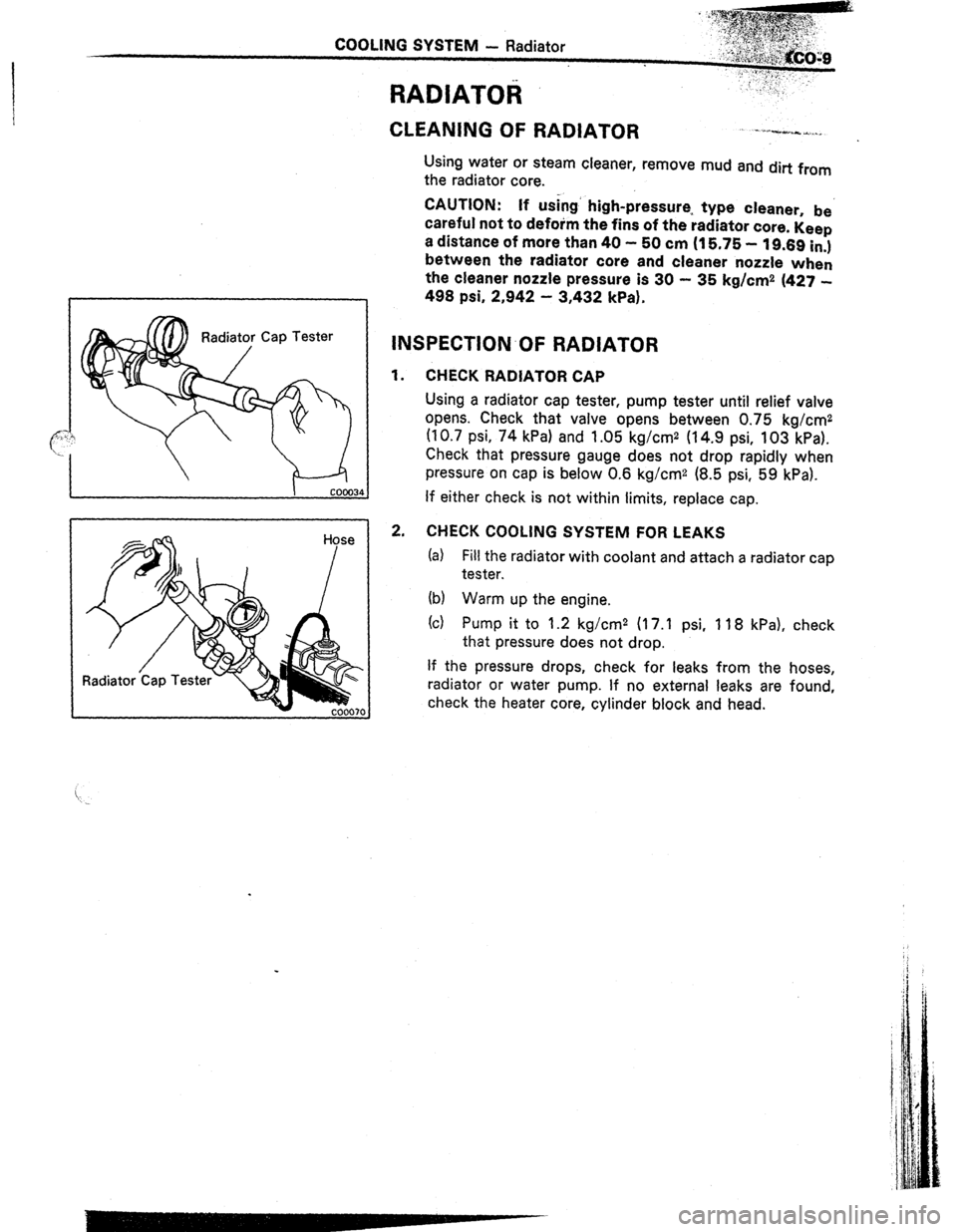 TOYOTA CELICA 1987 Service Repair Manual COOLING SYSTEM - Radiator
-,... ~‘e:,.,,’ _,
CLEANING OF RADIATOR _ ---w..w- -...,.
Using water or steam cleaner, remove mud and dirt from
the radiator core.
CAUTION: If using’ high-pressur TOYOTA CELICA 1987 Service Repair Manual COOLING SYSTEM - Radiator
-,... ~‘e:,.,,’ _,
CLEANING OF RADIATOR _ ---w..w- -...,.
Using water or steam cleaner, remove mud and dirt from
the radiator core.
CAUTION: If using’ high-pressur