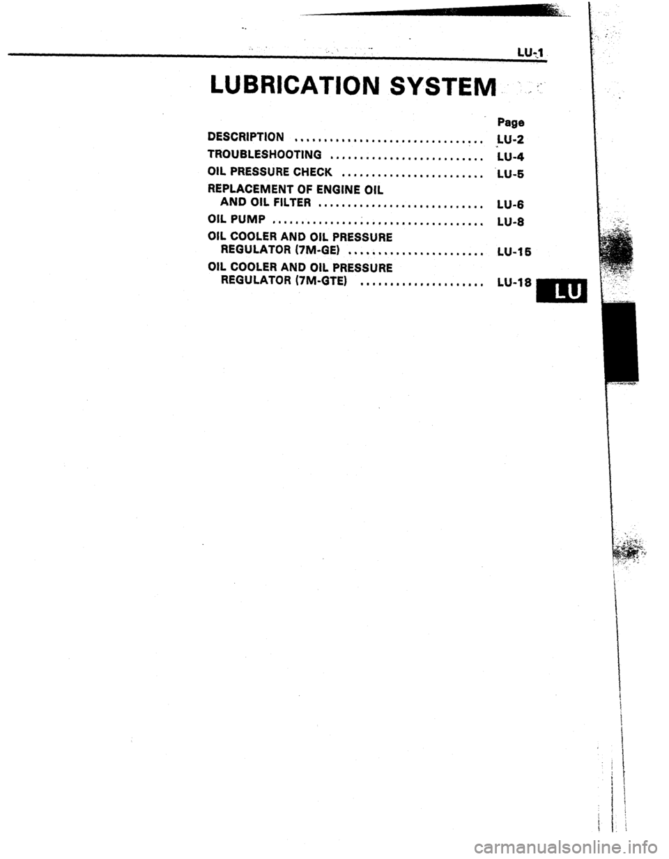 TOYOTA CELICA 1987  Service Repair Manual -. 
. . 
..,I -_ 
LUBRICATION SYSTEM: . . I- 
Page 
DESCRIPTION . . ..*.*.........*......*........ 
LU-2 
TROUBLESHOOTING ..I....*........*.‘....... b-4 
OIL PRESSURE CHECK . . , . . . . . . 
l . . 