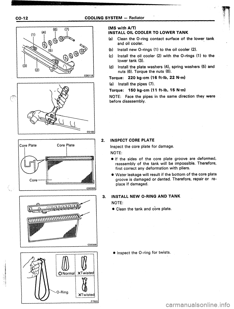 TOYOTA CELICA 1987 Service Repair Manual -.
COOLING SYSTEM - Radiator
.
ore
Plate
Core plate
XTwisteq
XTwistedl
- 2755:
2. (MS with A/T)
INSTALL OIL COOLER TO LOWER TANK
(a)
Clean the O-ring contact surface of the
lower: tank
a TOYOTA CELICA 1987 Service Repair Manual -.
COOLING SYSTEM - Radiator
.
ore
Plate
Core plate
XTwisteq
XTwistedl
- 2755:
2. (MS with A/T)
INSTALL OIL COOLER TO LOWER TANK
(a)
Clean the O-ring contact surface of the
lower: tank
a