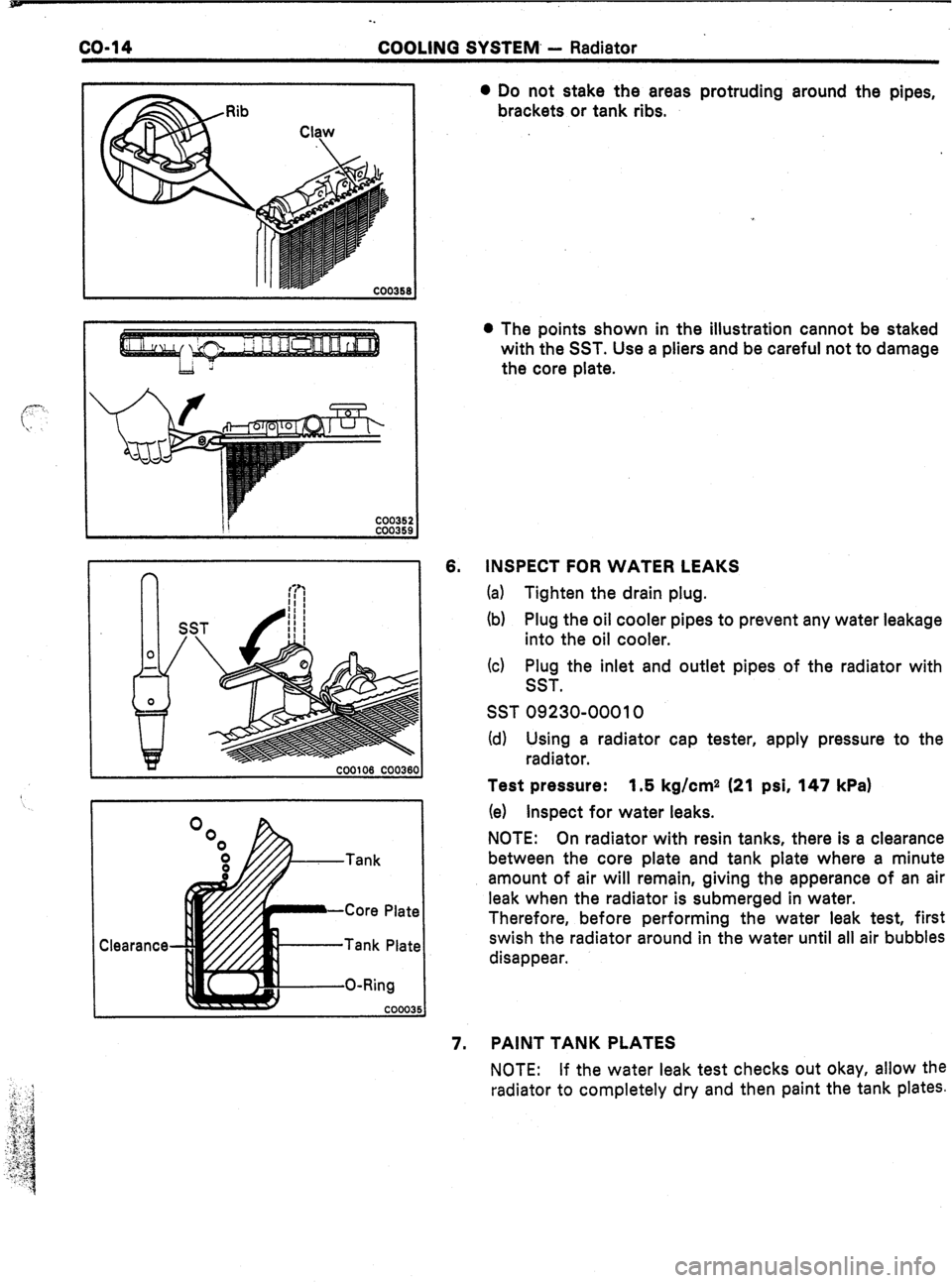 TOYOTA CELICA 1987 Service Repair Manual co-14
-.
COOLINQ SYSTEM. - Radiator
Tank Plate
O-Ring 6. 0 Do not stake the areas protruding around the pipes,
brackets or tank ribs.
l The points shown in the illustration cannot be staked
wit TOYOTA CELICA 1987 Service Repair Manual co-14
-.
COOLINQ SYSTEM. - Radiator
Tank Plate
O-Ring 6. 0 Do not stake the areas protruding around the pipes,
brackets or tank ribs.
l The points shown in the illustration cannot be staked
wit