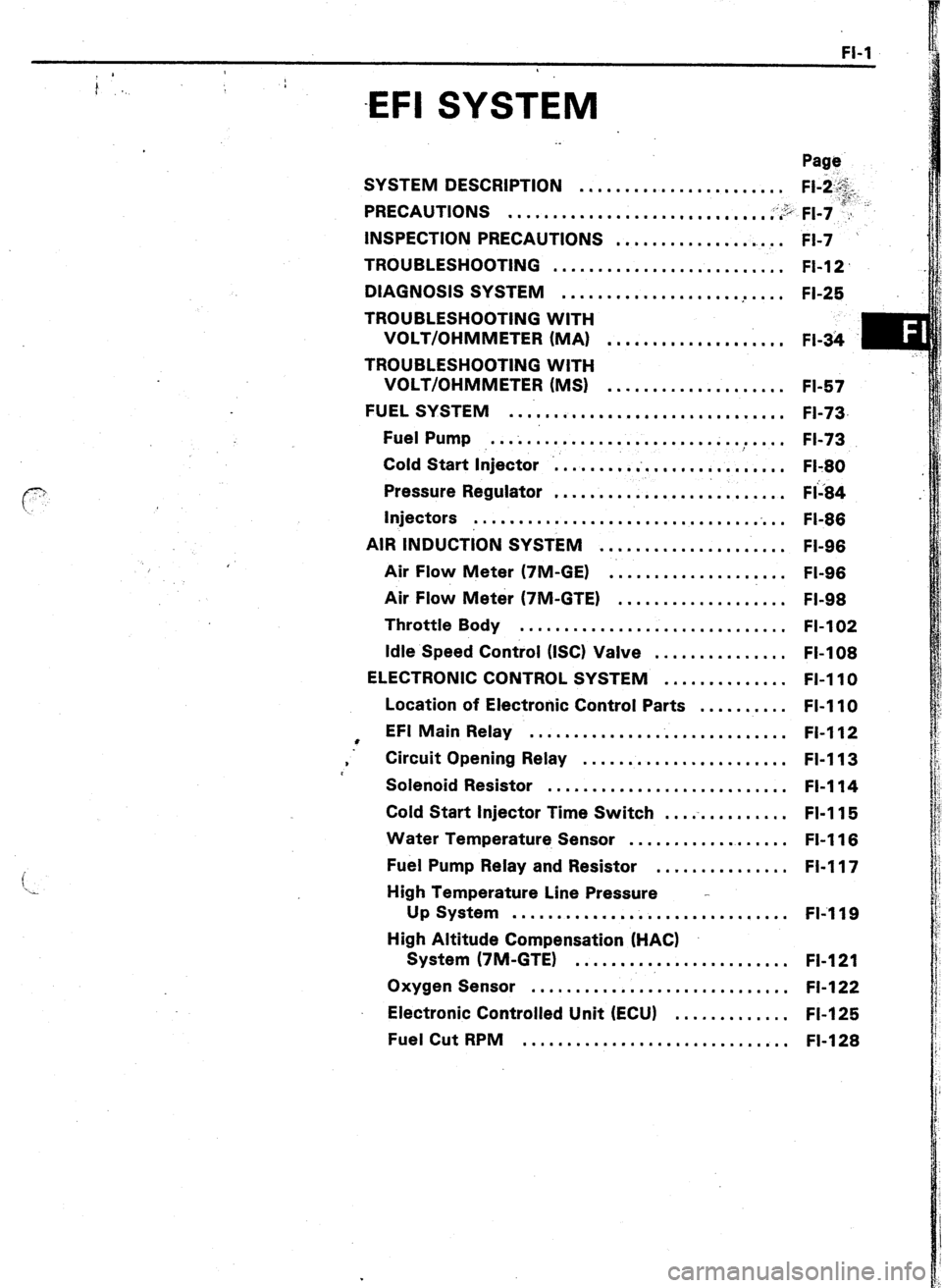 TOYOTA CELICA 1987 Service Repair Manual FI-1
i’.. ;
-EFI SYSTEM
i
‘x
. .
Page
SYSTEM DESCRIPTION
....................... Fl-i.&.
PRECAUTIONS
;;:“, F,-, ;a”“- .............................. . ....
INSPECTION PRECAUTIONS TOYOTA CELICA 1987 Service Repair Manual FI-1
i’.. ;
-EFI SYSTEM
i
‘x
. .
Page
SYSTEM DESCRIPTION
....................... Fl-i.&.
PRECAUTIONS
;;:“, F,-, ;a”“- .............................. . ....
INSPECTION PRECAUTIONS