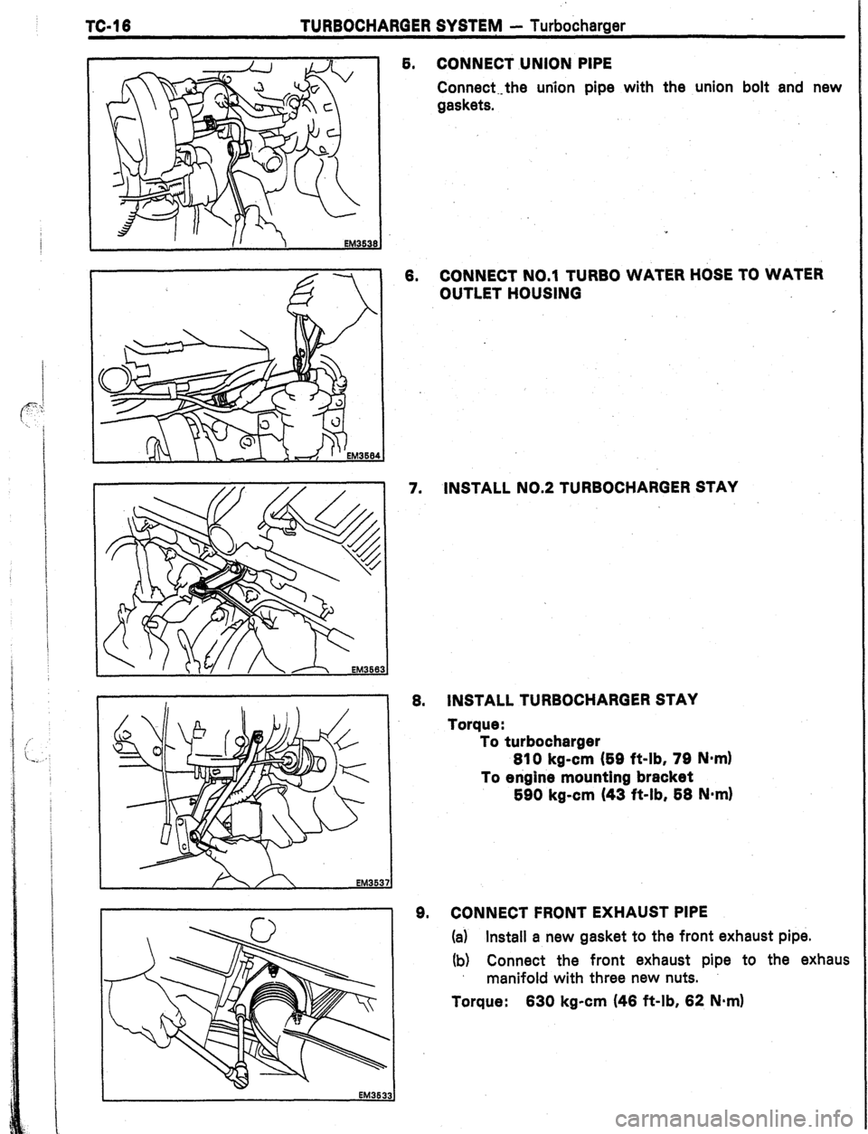 TOYOTA CELICA 1987  Service Repair Manual TURBOCHARGER SYSTEM - Turbocharaer 
6. CONNECT UNION PIPE 
Connect--the uriion pipe with the union bolt and new 
gaskets. 
’ 
6-i 
6. CONNECT NO.1 TURBO WATER HOSE TO WATER 
OUTLET HOUSING 
7. INSTA