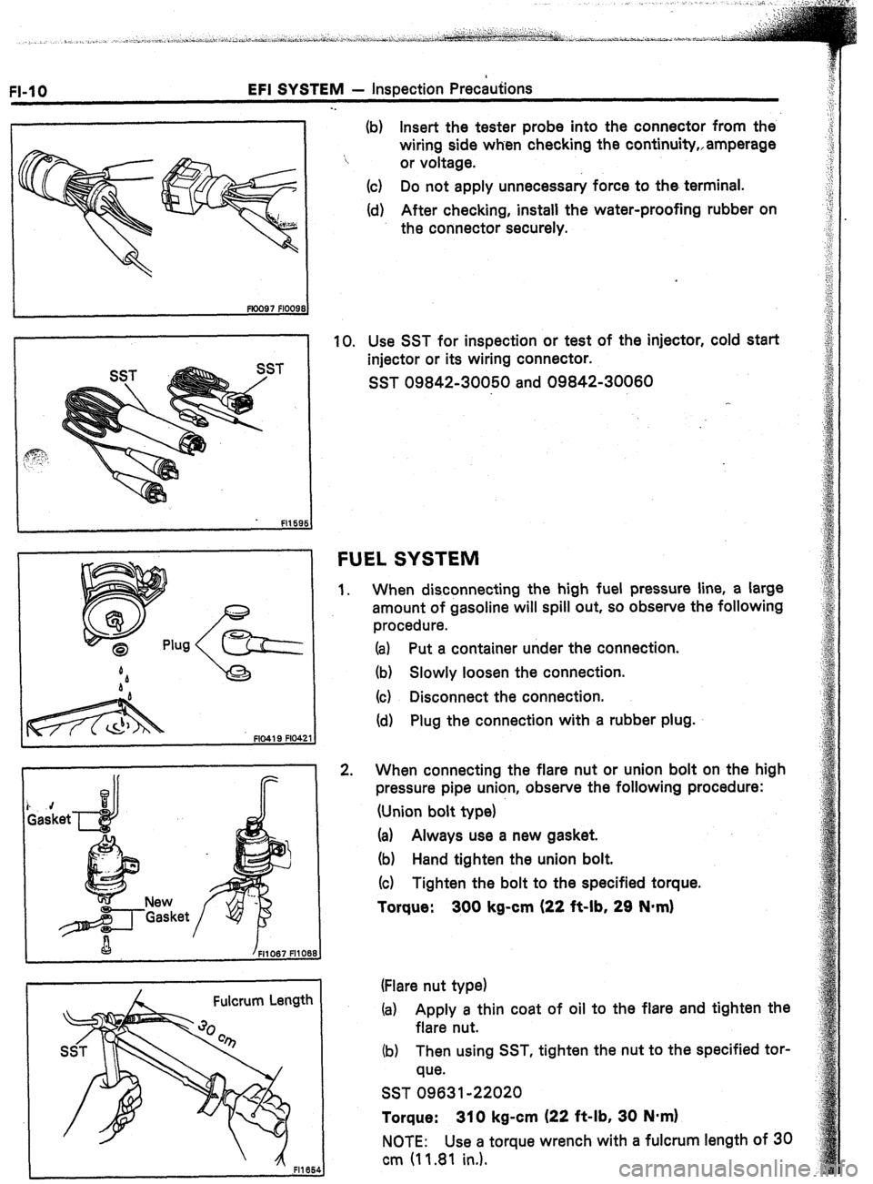 TOYOTA CELICA 1987 Service Repair Manual FI-10 EFI SYSTEM - inspection Precautions
L Fco97 FlOO91
I
. FI159
i. 4 Gasket
New
‘Gasket
I / FM067 FHOE
Fulcrum Length
19
54
-.
(b) insert the tester probe into the connector from the TOYOTA CELICA 1987 Service Repair Manual FI-10 EFI SYSTEM - inspection Precautions
L Fco97 FlOO91
I
. FI159
i. 4 Gasket
New
‘Gasket
I / FM067 FHOE
Fulcrum Length
19
54
-.
(b) insert the tester probe into the connector from the