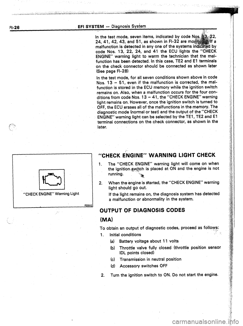 TOYOTA CELICA 1987  Service Repair Manual FI-26 EFI SYSTEM - Diagnosis System 
-. 
i 
“CHECK ENGINE” Warning Light In the test mode, seven items, indicated by code 
24, 41, 42, 43, and 5 1, as shown in FI-32 are m 
malfunction is detected