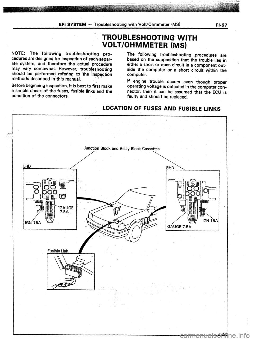 TOYOTA CELICA 1987  Service Repair Manual EFI SYSTEM - Troubleshooting with Volt/Ohmmeter (MS) FI-57 
-. 
TROUBLESHOOTING WITH 
VOLT/OHMMETER (MS) 
NOTE: The following troubleshooting pro- 
cedures are designed for inspection of each separ- 
