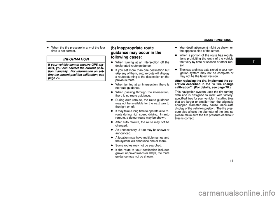 TOYOTA HIGHLANDER 2001 Service Repair Manual BASIC FUNCTIONS
11
When the tire pressure in any of the four
tires is not correct.
INFORMATION
If your vehicle cannot receive GPS sig-
nals, you can correct the current posi-
tion manually. For inf TOYOTA HIGHLANDER 2001 Service Repair Manual BASIC FUNCTIONS
11
When the tire pressure in any of the four
tires is not correct.
INFORMATION
If your vehicle cannot receive GPS sig-
nals, you can correct the current posi-
tion manually. For inf