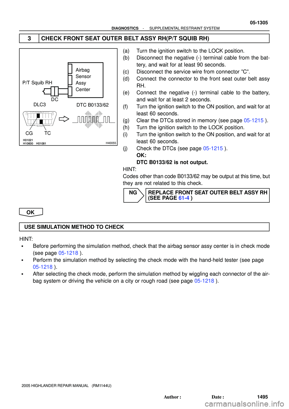 TOYOTA HIGHLANDER 2001 Service Repair Manual H10600 H01021H01081H10600
H01021H01081H40055
P/T Squib RH
DLC3
DTC B0133/62
TC
CG
Airbag
Sensor
Assy
Center
C D
- DIAGNOSTICSSUPPLEMENTAL RESTRAINT SYSTEM
05-1305
1495 Author: Date:
2005 HIGHLAND TOYOTA HIGHLANDER 2001 Service Repair Manual H10600 H01021H01081H10600
H01021H01081H40055
P/T Squib RH
DLC3
DTC B0133/62
TC
CG
Airbag
Sensor
Assy
Center
C D
- DIAGNOSTICSSUPPLEMENTAL RESTRAINT SYSTEM
05-1305
1495 Author: Date:
2005 HIGHLAND