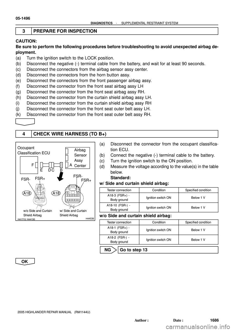TOYOTA HIGHLANDER 2001 Service Repair Manual H41715H44130H44536
Occupant
Classification ECU
FAirbag
Sensor
Assy
Center A
FSR-
FSR+ EDCB
A18
FSR-FSR+
A18
w/ Side and Curtain
Shield Airbagw/o Side and Curtain
Shield Airbag
05-1496
- DIAGNOSTICSSUP TOYOTA HIGHLANDER 2001 Service Repair Manual H41715H44130H44536
Occupant
Classification ECU
FAirbag
Sensor
Assy
Center A
FSR-
FSR+ EDCB
A18
FSR-FSR+
A18
w/ Side and Curtain
Shield Airbagw/o Side and Curtain
Shield Airbag
05-1496
- DIAGNOSTICSSUP