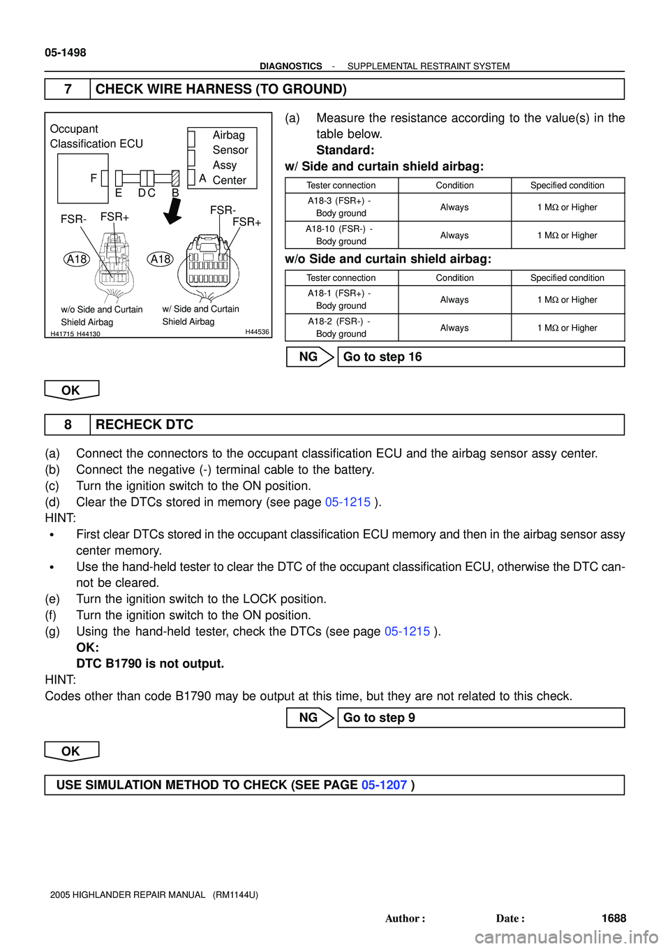 TOYOTA HIGHLANDER 2001 Service Repair Manual H41715H44130H44536
Occupant
Classification ECU
FAirbag
Sensor
Assy
Center A
FSR-
FSR+ EDCB
A18
FSR-FSR+
A18
w/ Side and Curtain
Shield Airbagw/o Side and Curtain
Shield Airbag
05-1498
- DIAGNOSTICSSUP TOYOTA HIGHLANDER 2001 Service Repair Manual H41715H44130H44536
Occupant
Classification ECU
FAirbag
Sensor
Assy
Center A
FSR-
FSR+ EDCB
A18
FSR-FSR+
A18
w/ Side and Curtain
Shield Airbagw/o Side and Curtain
Shield Airbag
05-1498
- DIAGNOSTICSSUP
