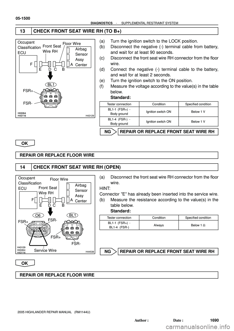 TOYOTA HIGHLANDER 2001 Service Repair Manual H03354H43116H03354H43116H43129
Occupant
Classification
ECUFront Seat
Wire RHFloor Wire
Airbag
Sensor
Assy
Center A
B C D E F
FSR-
FSR+
BL1
H03354H43116 H43129H44538
Occupant
Classification
ECUFront Se TOYOTA HIGHLANDER 2001 Service Repair Manual H03354H43116H03354H43116H43129
Occupant
Classification
ECUFront Seat
Wire RHFloor Wire
Airbag
Sensor
Assy
Center A
B C D E F
FSR-
FSR+
BL1
H03354H43116 H43129H44538
Occupant
Classification
ECUFront Se