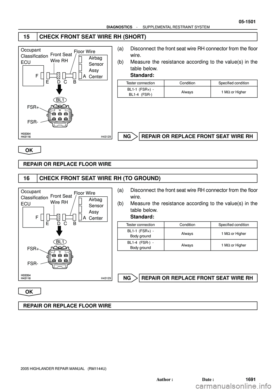 TOYOTA HIGHLANDER 2001 Service Repair Manual H03354H43116H03354H43116H43129
Occupant
Classification
ECUFront Seat
Wire RHFloor Wire
Airbag
Sensor
Assy
Center A
B C D E F
FSR-
FSR+
BL1
H03354H43116H03354H43116H43129
Occupant
Classification
ECUFro TOYOTA HIGHLANDER 2001 Service Repair Manual H03354H43116H03354H43116H43129
Occupant
Classification
ECUFront Seat
Wire RHFloor Wire
Airbag
Sensor
Assy
Center A
B C D E F
FSR-
FSR+
BL1
H03354H43116H03354H43116H43129
Occupant
Classification
ECUFro