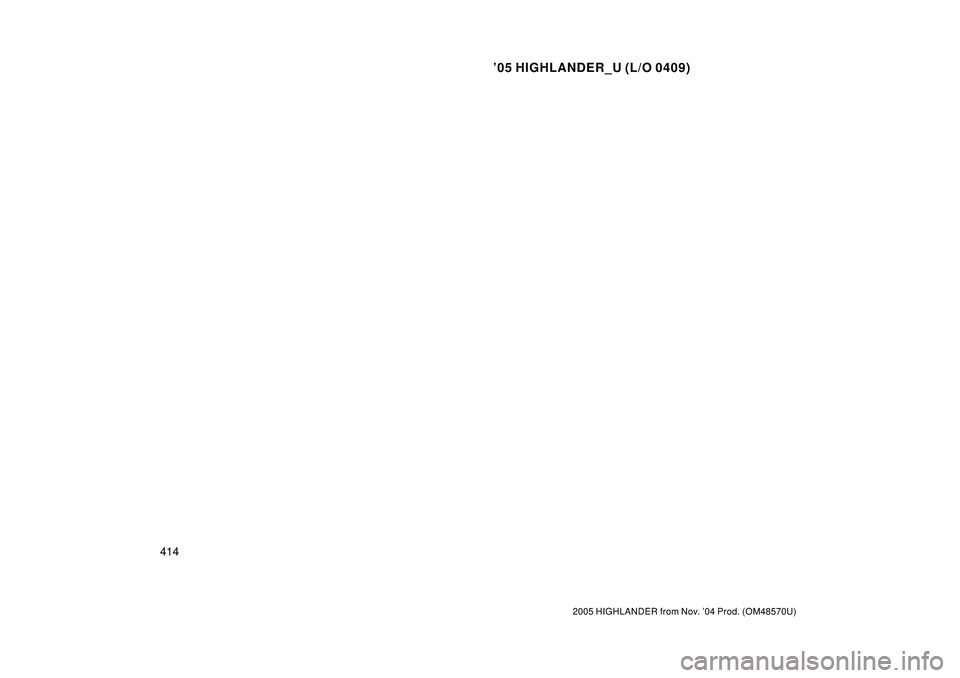 TOYOTA HIGHLANDER 2001  Service Repair Manual 05 HIGHLANDER_U (L/O 0409)
414
2005 HIGHLANDER from Nov. 04 Prod. (OM48570U) 
