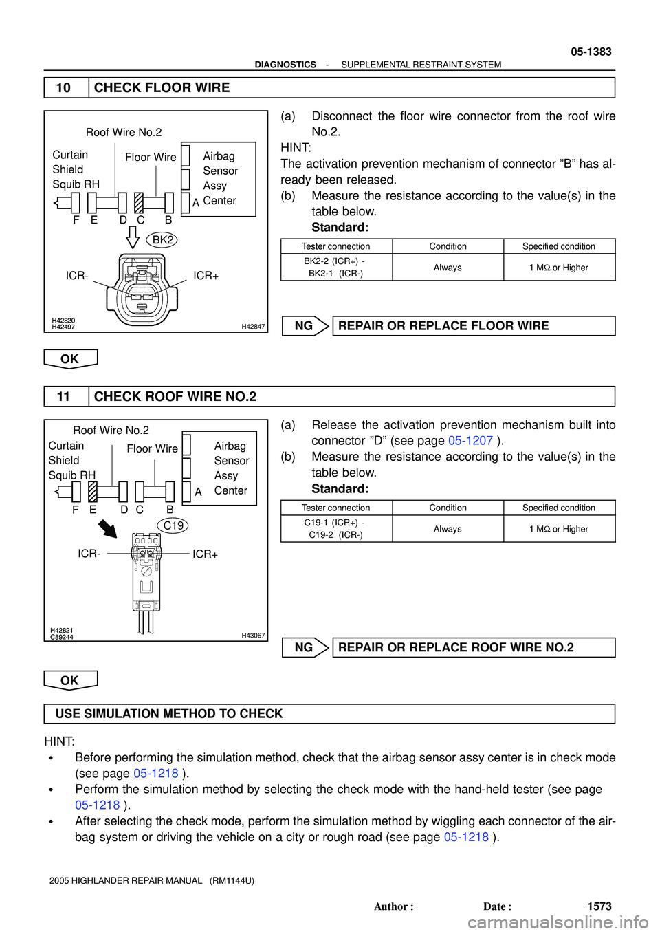 TOYOTA HIGHLANDER 2001 Service Repair Manual H42820H42497H42820H42497H42847
Curtain
Shield
Squib RHAirbag
Sensor
Assy
Center Floor Wire
A
B DC
ICR+ ICR-FERoof Wire No.2
BK2
H42821C89244H42821C89244H43067
Roof Wire No.2
Airbag
Sensor
Assy
Cen TOYOTA HIGHLANDER 2001 Service Repair Manual H42820H42497H42820H42497H42847
Curtain
Shield
Squib RHAirbag
Sensor
Assy
Center Floor Wire
A
B DC
ICR+ ICR-FERoof Wire No.2
BK2
H42821C89244H42821C89244H43067
Roof Wire No.2
Airbag
Sensor
Assy
Cen