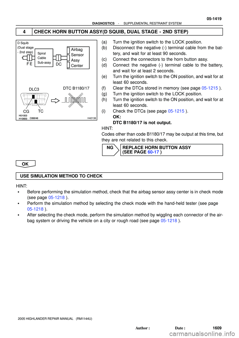 TOYOTA HIGHLANDER 2001 Service Repair Manual H01003H10600C89246H01003H10600C89246H42138
Airbag
Sensor
Assy
CenterSpiral
Cable
Sub-assy
DLC3
CGTCDTC B1180/17
FE
DC
D Squib
(Dual stage
- 2nd step)
- DIAGNOSTICSSUPPLEMENTAL RESTRAINT SYSTEM
05-1419 TOYOTA HIGHLANDER 2001 Service Repair Manual H01003H10600C89246H01003H10600C89246H42138
Airbag
Sensor
Assy
CenterSpiral
Cable
Sub-assy
DLC3
CGTCDTC B1180/17
FE
DC
D Squib
(Dual stage
- 2nd step)
- DIAGNOSTICSSUPPLEMENTAL RESTRAINT SYSTEM
05-1419