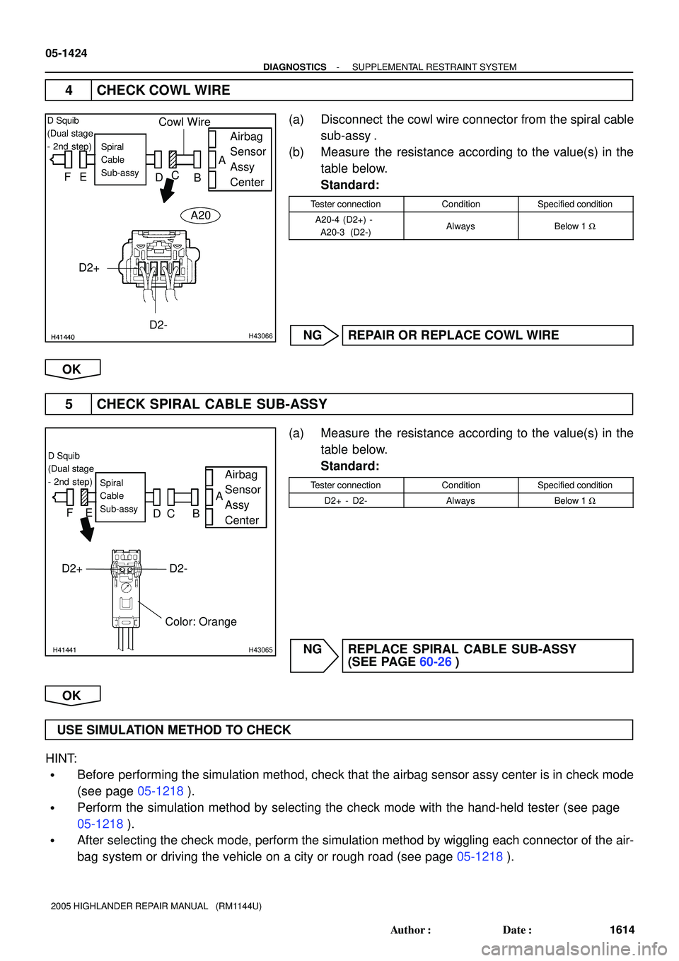 TOYOTA HIGHLANDER 2001 Service Repair Manual H41440H41440H43066
D Squib
(Dual stage
- 2nd step)
A
FE
DC
BAirbag
Sensor
Assy
Center
Spiral
Cable
Sub-assy
D2+
Cowl Wire
D2-
A20
H41441H43065
Airbag
Sensor
Assy
CenterSpiral
Cable
Sub-assy
Color: O TOYOTA HIGHLANDER 2001 Service Repair Manual H41440H41440H43066
D Squib
(Dual stage
- 2nd step)
A
FE
DC
BAirbag
Sensor
Assy
Center
Spiral
Cable
Sub-assy
D2+
Cowl Wire
D2-
A20
H41441H43065
Airbag
Sensor
Assy
CenterSpiral
Cable
Sub-assy
Color: O