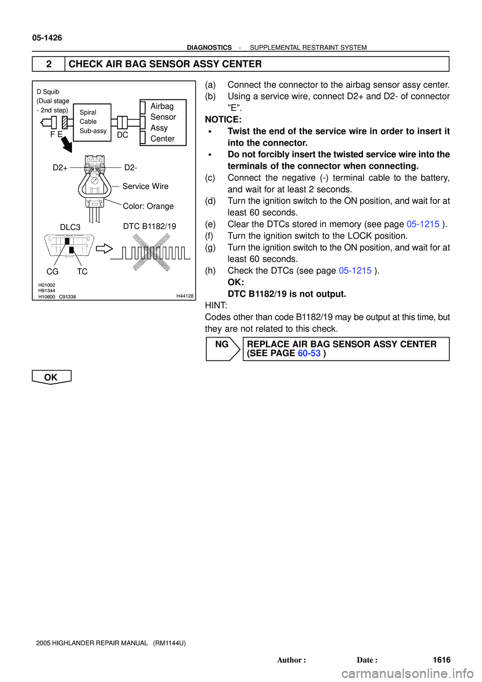 TOYOTA HIGHLANDER 2001 Service Repair Manual H01002
H10600 C91338H91344H44128
Airbag
Sensor
Assy
CenterSpiral
Cable
Sub-assy
Color: Orange
DLC3
CG TCDTC B1182/19
Service WireD2-
D2+
FE
DC
D Squib
(Dual stage
- 2nd step)
05-1426
- DIAGNOSTICSSUPP TOYOTA HIGHLANDER 2001 Service Repair Manual H01002
H10600 C91338H91344H44128
Airbag
Sensor
Assy
CenterSpiral
Cable
Sub-assy
Color: Orange
DLC3
CG TCDTC B1182/19
Service WireD2-
D2+
FE
DC
D Squib
(Dual stage
- 2nd step)
05-1426
- DIAGNOSTICSSUPP