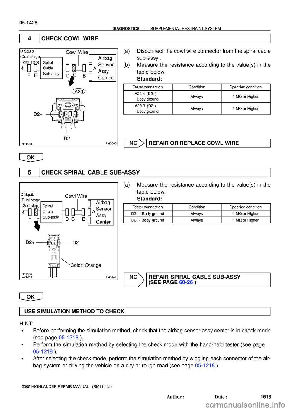 TOYOTA HIGHLANDER 2001 Service Repair Manual H41440H41440H43066
D Squib
(Dual stage
- 2nd step)
A
FE
DC
BAirbag
Sensor
Assy
Center
Spiral
Cable
Sub-assy
D2+
Cowl Wire
D2-
A20
H01000
C91344H41441
Airbag
Sensor
Assy
CenterSpiral
Cable
Sub-assy
C TOYOTA HIGHLANDER 2001 Service Repair Manual H41440H41440H43066
D Squib
(Dual stage
- 2nd step)
A
FE
DC
BAirbag
Sensor
Assy
Center
Spiral
Cable
Sub-assy
D2+
Cowl Wire
D2-
A20
H01000
C91344H41441
Airbag
Sensor
Assy
CenterSpiral
Cable
Sub-assy
C