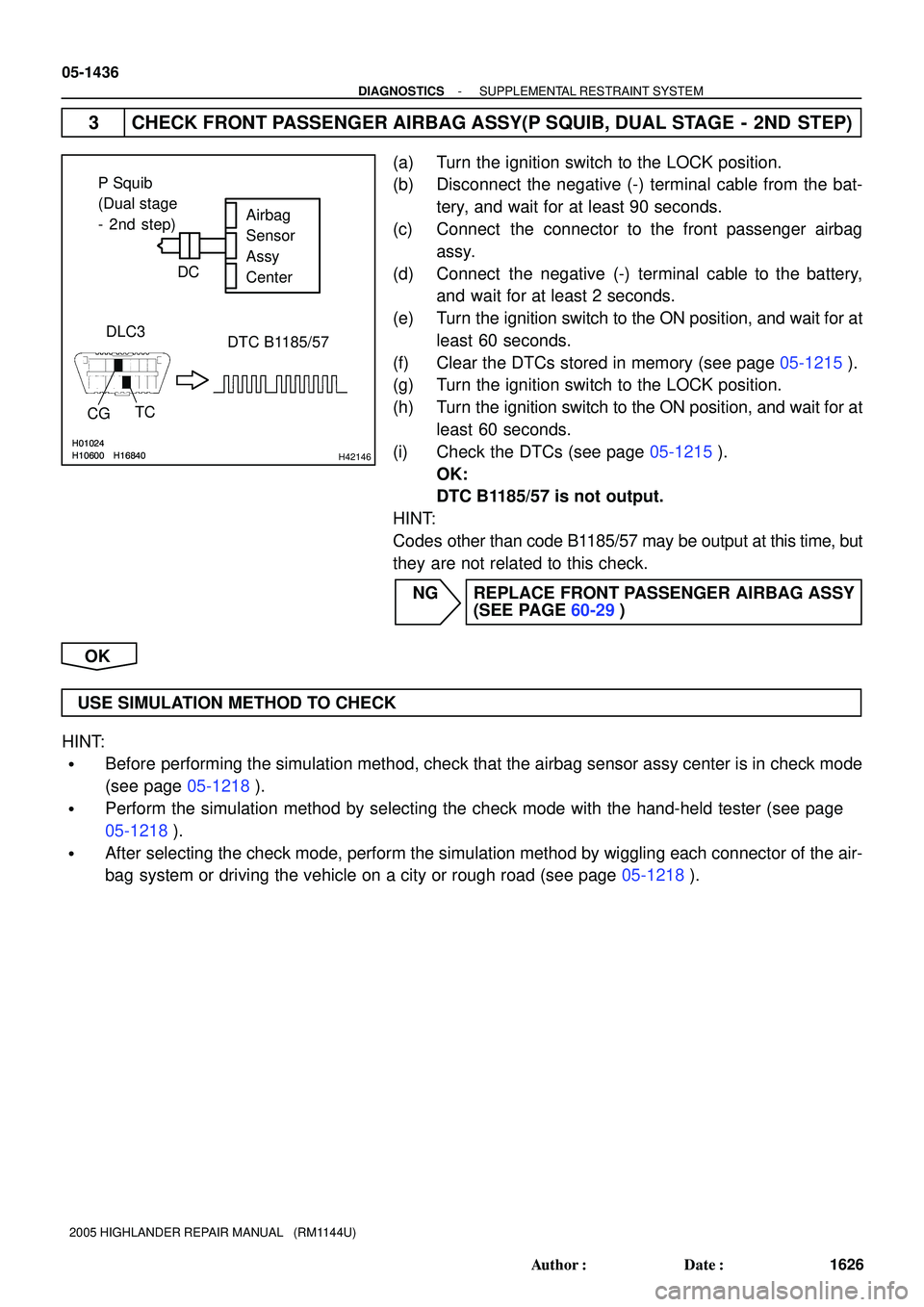 TOYOTA HIGHLANDER 2001 Service Repair Manual H10600H01024H16840H10600H01024H16840H42146
P Squib
(Dual stage
- 2nd step)Airbag
Sensor
Assy
Center
DTC B1185/57
TC
CG
DLC3DC
05-1436
- DIAGNOSTICSSUPPLEMENTAL RESTRAINT SYSTEM
1626 Author: Date:
2 TOYOTA HIGHLANDER 2001 Service Repair Manual H10600H01024H16840H10600H01024H16840H42146
P Squib
(Dual stage
- 2nd step)Airbag
Sensor
Assy
Center
DTC B1185/57
TC
CG
DLC3DC
05-1436
- DIAGNOSTICSSUPPLEMENTAL RESTRAINT SYSTEM
1626 Author: Date:
2