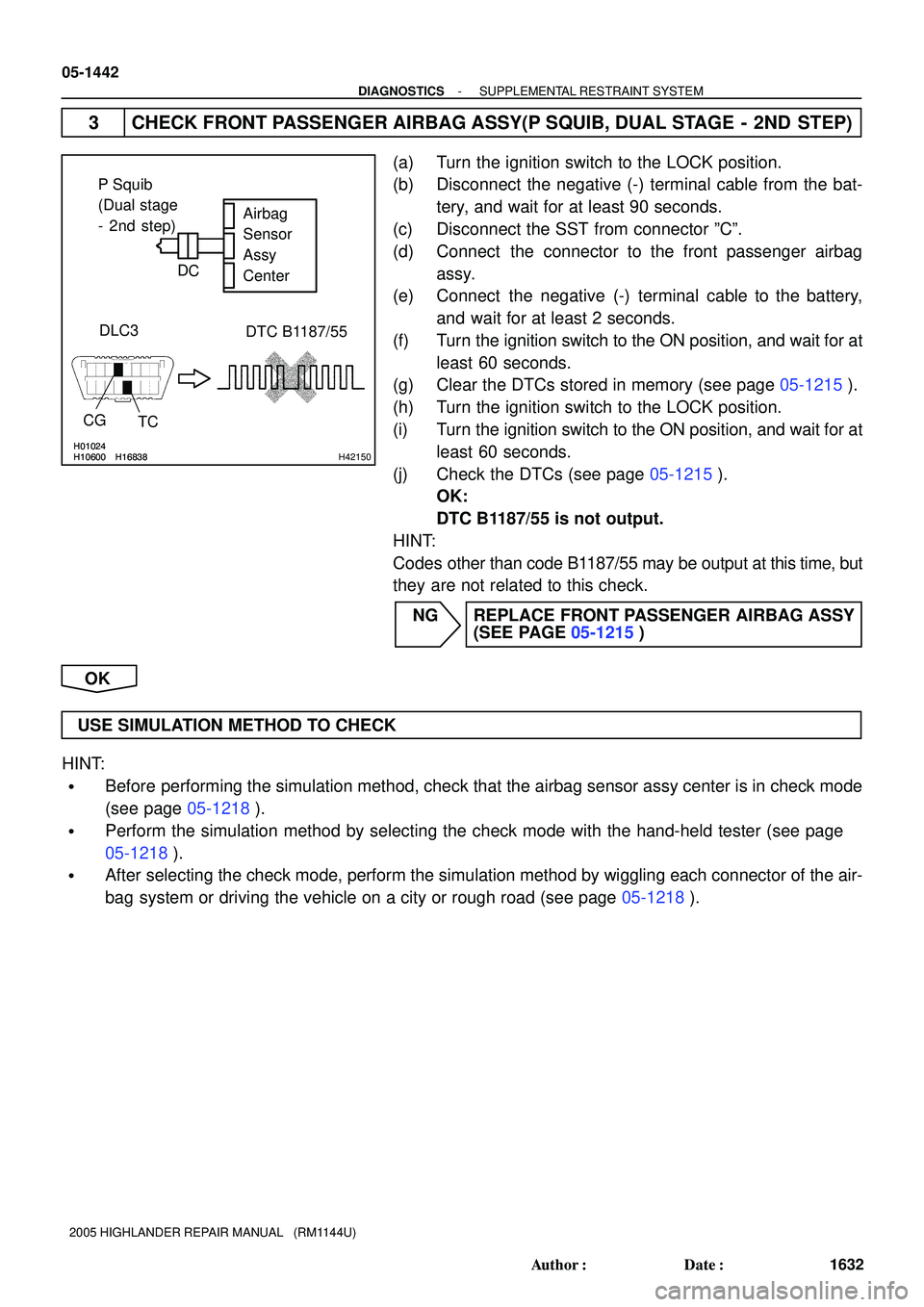 TOYOTA HIGHLANDER 2001 Service Repair Manual H10600H01024
H16838H10600H01024
H16838H42150
DTC B1187/55 DLC3Airbag
Sensor
Assy
Center
TC
P Squib
(Dual stage
- 2nd step)
CGD
C
05-1442
- DIAGNOSTICSSUPPLEMENTAL RESTRAINT SYSTEM
1632 Author: Date: TOYOTA HIGHLANDER 2001 Service Repair Manual H10600H01024
H16838H10600H01024
H16838H42150
DTC B1187/55 DLC3Airbag
Sensor
Assy
Center
TC
P Squib
(Dual stage
- 2nd step)
CGD
C
05-1442
- DIAGNOSTICSSUPPLEMENTAL RESTRAINT SYSTEM
1632 Author: Date: