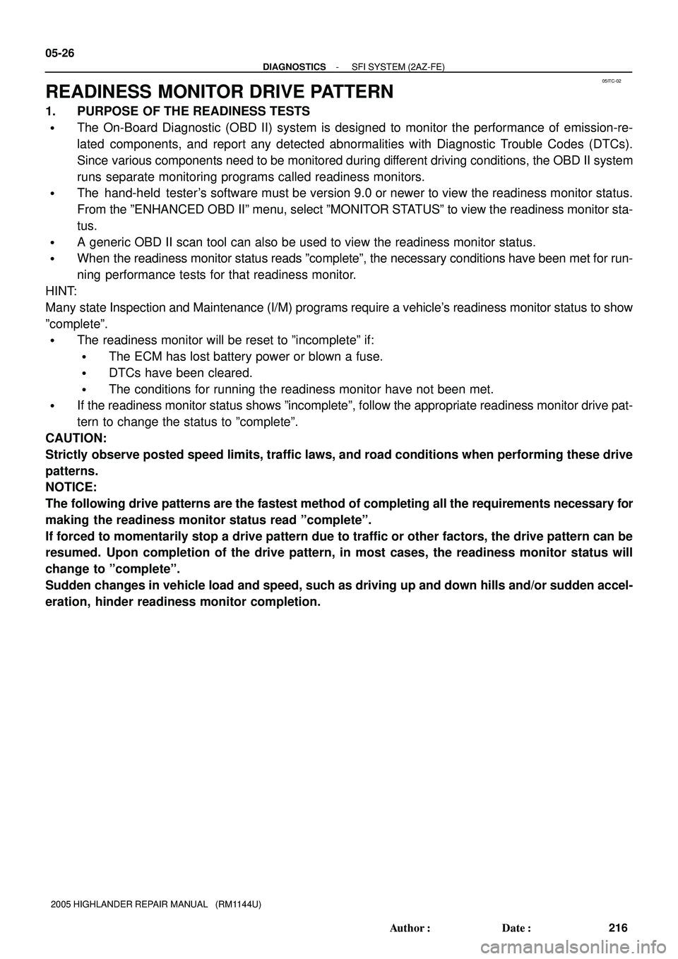 TOYOTA HIGHLANDER 2001 Service Repair Manual 05ITC-02
05-26
- DIAGNOSTICSSFI SYSTEM (2AZ-FE)
216 Author: Date:
2005 HIGHLANDER REPAIR MANUAL (RM1144U)
READINESS MONITOR DRIVE PATTERN
1. PURPOSE OF THE READINESS TESTS
The On-Board Diagnostic TOYOTA HIGHLANDER 2001 Service Repair Manual 05ITC-02
05-26
- DIAGNOSTICSSFI SYSTEM (2AZ-FE)
216 Author: Date:
2005 HIGHLANDER REPAIR MANUAL (RM1144U)
READINESS MONITOR DRIVE PATTERN
1. PURPOSE OF THE READINESS TESTS
The On-Board Diagnostic