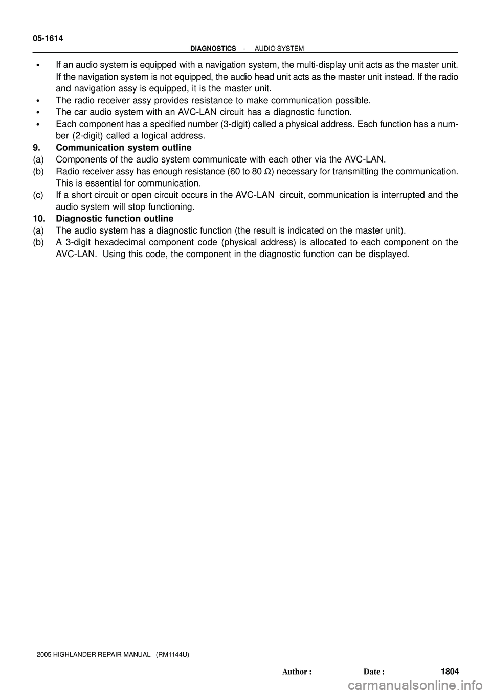 TOYOTA HIGHLANDER 2001 Service Repair Manual 05-1614
- DIAGNOSTICSAUDIO SYSTEM
1804 Author: Date:
2005 HIGHLANDER REPAIR MANUAL (RM1144U)
If an audio system is equipped with a navigation system, the multi-display unit acts as the master uni TOYOTA HIGHLANDER 2001 Service Repair Manual 05-1614
- DIAGNOSTICSAUDIO SYSTEM
1804 Author: Date:
2005 HIGHLANDER REPAIR MANUAL (RM1144U)
If an audio system is equipped with a navigation system, the multi-display unit acts as the master uni