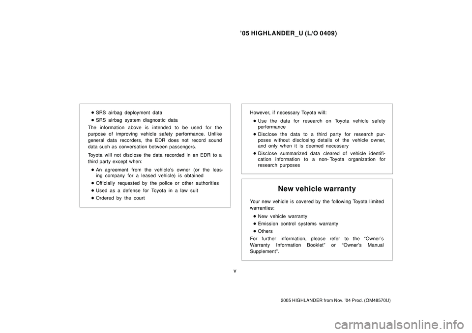 TOYOTA HIGHLANDER 2001 Service Repair Manual 05 HIGHLANDER_U (L/O 0409)
v
2005 HIGHLANDER from Nov. 04 Prod. (OM48570U)
SRS airbag deployment data
SRS airbag system diagnostic data
The information above is intended to be used for the
purpos TOYOTA HIGHLANDER 2001 Service Repair Manual 05 HIGHLANDER_U (L/O 0409)
v
2005 HIGHLANDER from Nov. 04 Prod. (OM48570U)
SRS airbag deployment data
SRS airbag system diagnostic data
The information above is intended to be used for the
purpos