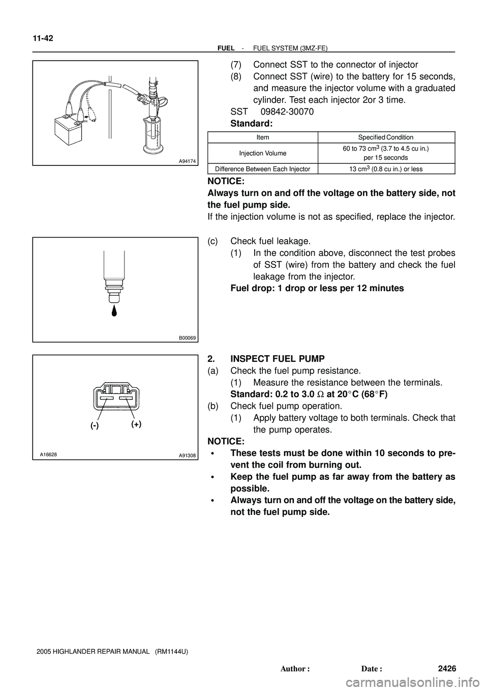 TOYOTA HIGHLANDER 2001 Service Repair Manual A94174
B00069
A16628A91308
(-)(+) 11-42
- FUELFUEL SYSTEM (3MZ-FE)
2426 Author: Date:
2005 HIGHLANDER REPAIR MANUAL (RM1144U)
(7) Connect SST to the connector of injector
(8) Connect SST (wire) t TOYOTA HIGHLANDER 2001 Service Repair Manual A94174
B00069
A16628A91308
(-)(+) 11-42
- FUELFUEL SYSTEM (3MZ-FE)
2426 Author: Date:
2005 HIGHLANDER REPAIR MANUAL (RM1144U)
(7) Connect SST to the connector of injector
(8) Connect SST (wire) t