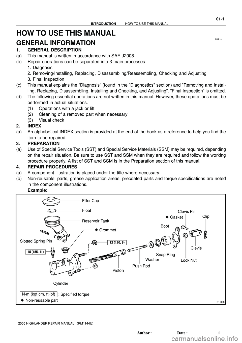TOYOTA HIGHLANDER 2001 Service Repair Manual 010QH-01
N17080
Filler Cap
Float
Reservoir Tank
Grommet
Clip
Slotted Spring Pin
: Specified torque
Non-reusable partCylinder
Piston
Push Rod
Washer
Snap Ring
Boot
Gasket
Lock Nut
Clevis Pin
Clev TOYOTA HIGHLANDER 2001 Service Repair Manual 010QH-01
N17080
Filler Cap
Float
Reservoir Tank
Grommet
Clip
Slotted Spring Pin
: Specified torque
Non-reusable partCylinder
Piston
Push Rod
Washer
Snap Ring
Boot
Gasket
Lock Nut
Clevis Pin
Clev
