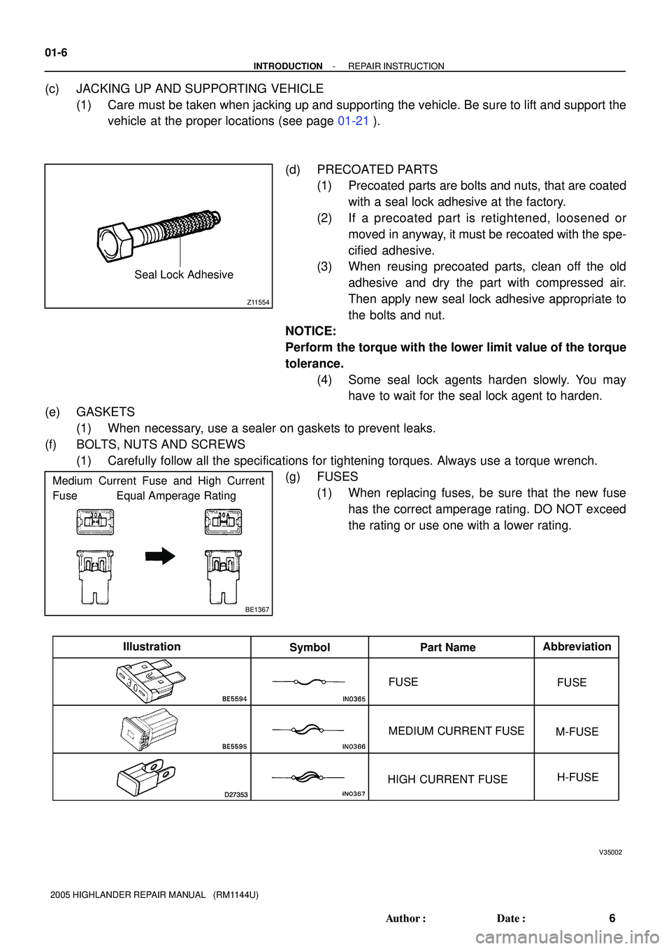 TOYOTA HIGHLANDER 2001 Service Repair Manual Z11554
Seal Lock Adhesive
BE1367
Medium Current Fuse and High Current
Fuse Equal Amperage Rating
D27353D27353D27353
V35002
Illustration
Symbol Part NameAbbreviation
FUSE
MEDIUM CURRENT FUSE TOYOTA HIGHLANDER 2001 Service Repair Manual Z11554
Seal Lock Adhesive
BE1367
Medium Current Fuse and High Current
Fuse Equal Amperage Rating
D27353D27353D27353
V35002
Illustration
Symbol Part NameAbbreviation
FUSE
MEDIUM CURRENT FUSE