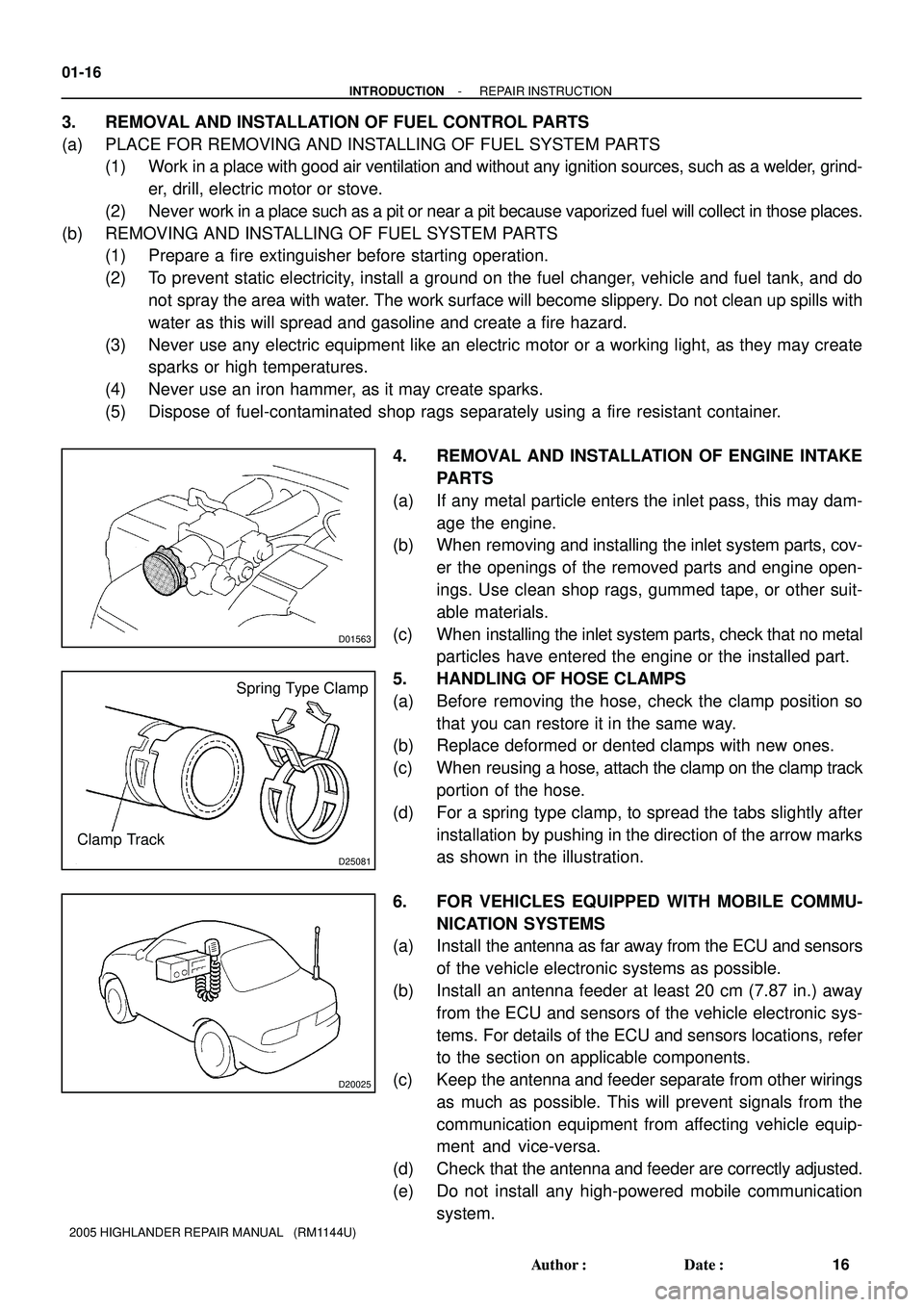TOYOTA HIGHLANDER 2001 Service Repair Manual D01563
D25081
Spring Type Clamp
Clamp Track
D20025
01-16
- INTRODUCTIONREPAIR INSTRUCTION
16 Author: Date:
2005 HIGHLANDER REPAIR MANUAL (RM1144U)
3. REMOVAL AND INSTALLATION OF FUEL CONTROL PART TOYOTA HIGHLANDER 2001 Service Repair Manual D01563
D25081
Spring Type Clamp
Clamp Track
D20025
01-16
- INTRODUCTIONREPAIR INSTRUCTION
16 Author: Date:
2005 HIGHLANDER REPAIR MANUAL (RM1144U)
3. REMOVAL AND INSTALLATION OF FUEL CONTROL PART