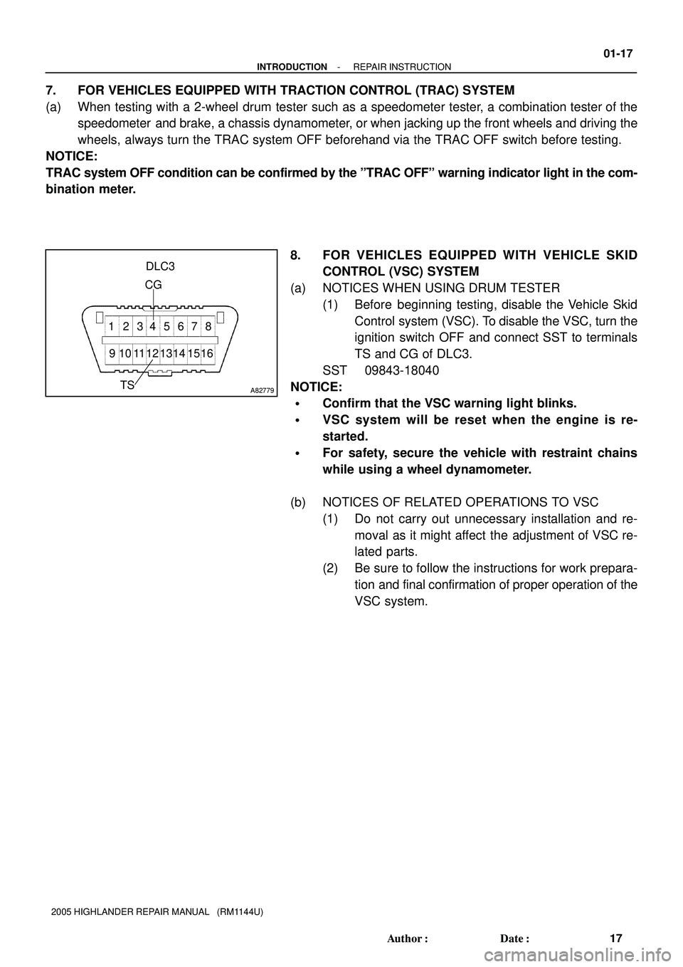 TOYOTA HIGHLANDER 2001 Service Repair Manual A82779
DLC3
1314 1516 12 11 10 9 12345678
TS
CG
- INTRODUCTIONREPAIR INSTRUCTION
01-17
17 Author: Date:
2005 HIGHLANDER REPAIR MANUAL (RM1144U)
7. FOR VEHICLES EQUIPPED WITH TRACTION CONTROL (TRAC TOYOTA HIGHLANDER 2001 Service Repair Manual A82779
DLC3
1314 1516 12 11 10 9 12345678
TS
CG
- INTRODUCTIONREPAIR INSTRUCTION
01-17
17 Author: Date:
2005 HIGHLANDER REPAIR MANUAL (RM1144U)
7. FOR VEHICLES EQUIPPED WITH TRACTION CONTROL (TRAC