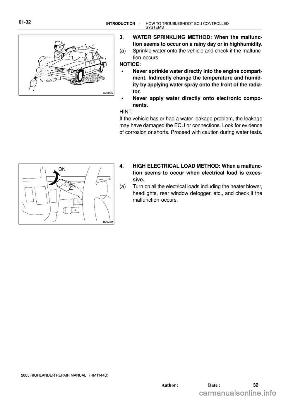 TOYOTA HIGHLANDER 2001 Service Repair Manual D25085
B02389
ON 01-32
- INTRODUCTIONHOW TO TROUBLESHOOT ECU CONTROLLED
SYSTEMS
32 Author: Date:
2005 HIGHLANDER REPAIR MANUAL (RM1144U)
3. WATER SPRINKLING METHOD: When the malfunc-
tion seems to TOYOTA HIGHLANDER 2001 Service Repair Manual D25085
B02389
ON 01-32
- INTRODUCTIONHOW TO TROUBLESHOOT ECU CONTROLLED
SYSTEMS
32 Author: Date:
2005 HIGHLANDER REPAIR MANUAL (RM1144U)
3. WATER SPRINKLING METHOD: When the malfunc-
tion seems to
