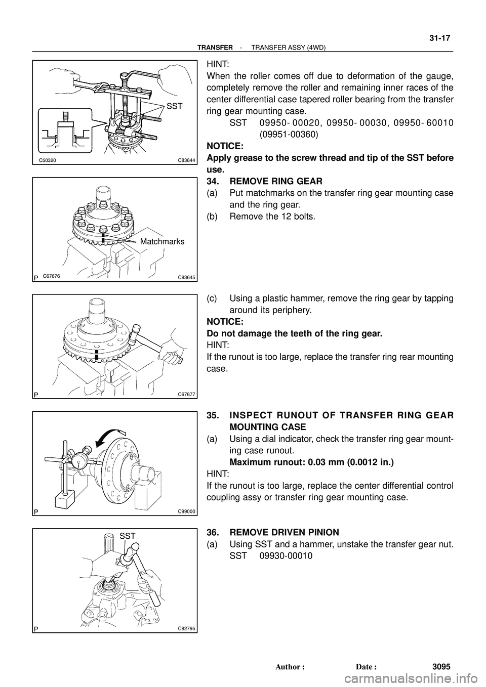 TOYOTA HIGHLANDER 2001 Service Repair Manual C50320C83644
SST
C67676C83645
Matchmarks
C67677
C99000
C82795
SST
- TRANSFERTRANSFER ASSY (4WD)
31-17
3095 Author: Date:
HINT:
When the roller comes off due to deformation of the gauge,
completely r TOYOTA HIGHLANDER 2001 Service Repair Manual C50320C83644
SST
C67676C83645
Matchmarks
C67677
C99000
C82795
SST
- TRANSFERTRANSFER ASSY (4WD)
31-17
3095 Author: Date:
HINT:
When the roller comes off due to deformation of the gauge,
completely r