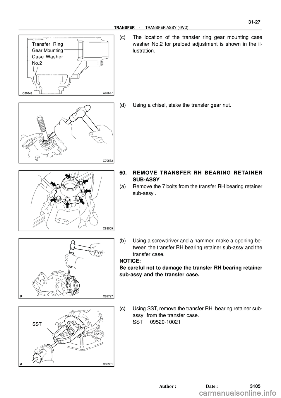 TOYOTA HIGHLANDER 2001  Service Repair Manual C50349C83657
Transfer Ring
Gear Mounting
Case Washer
No.2
C70532
C83509
C82797
C82981
SST
- TRANSFERTRANSFER ASSY (4WD)
31-27
3105 Author: Date:
(c) The location of the transfer ring gear mounting c
