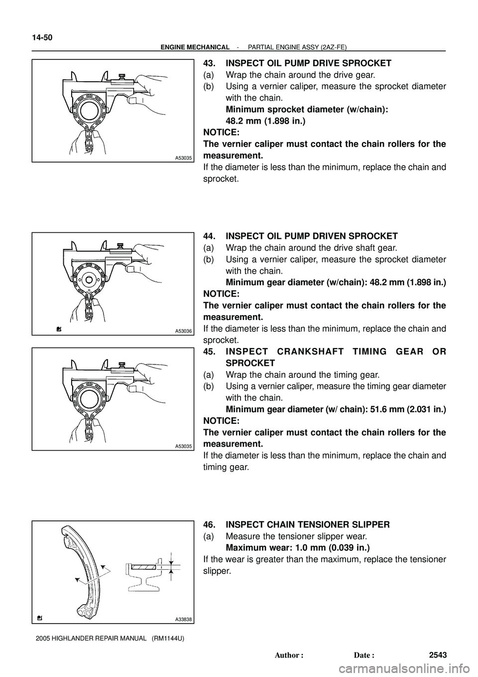 TOYOTA HIGHLANDER 2001 Service Repair Manual A53035
A53036
A53035
A33838
14-50
- ENGINE MECHANICALPARTIAL ENGINE ASSY (2AZ-FE)
2543 Author: Date:
2005 HIGHLANDER REPAIR MANUAL (RM1144U)
43. INSPECT OIL PUMP DRIVE SPROCKET
(a) Wrap the chain TOYOTA HIGHLANDER 2001 Service Repair Manual A53035
A53036
A53035
A33838
14-50
- ENGINE MECHANICALPARTIAL ENGINE ASSY (2AZ-FE)
2543 Author: Date:
2005 HIGHLANDER REPAIR MANUAL (RM1144U)
43. INSPECT OIL PUMP DRIVE SPROCKET
(a) Wrap the chain