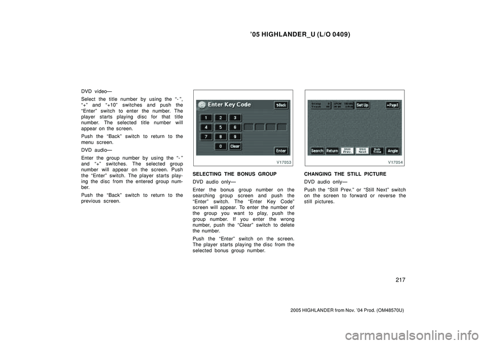 TOYOTA HIGHLANDER 2001 Service Repair Manual 05 HIGHLANDER_U (L/O 0409)
217
2005 HIGHLANDER from Nov. 04 Prod. (OM48570U)
DVD videoÐ
Select the title number by using the - º,
+º and +10º switches and push the
Enterº switch to enter th TOYOTA HIGHLANDER 2001 Service Repair Manual 05 HIGHLANDER_U (L/O 0409)
217
2005 HIGHLANDER from Nov. 04 Prod. (OM48570U)
DVD videoÐ
Select the title number by using the - º,
+º and +10º switches and push the
Enterº switch to enter th