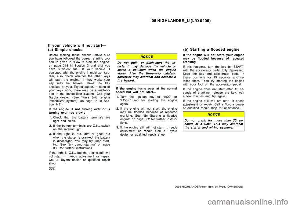 TOYOTA HIGHLANDER 2001 Service Repair Manual 05 HIGHLANDER_U (L/O 0409)
332
2005 HIGHLANDER from Nov. 04 Prod. (OM48570U)
Before making these checks, make sure
you have followed the correct starting pro-
cedure given in How to start the engi TOYOTA HIGHLANDER 2001 Service Repair Manual 05 HIGHLANDER_U (L/O 0409)
332
2005 HIGHLANDER from Nov. 04 Prod. (OM48570U)
Before making these checks, make sure
you have followed the correct starting pro-
cedure given in How to start the engi