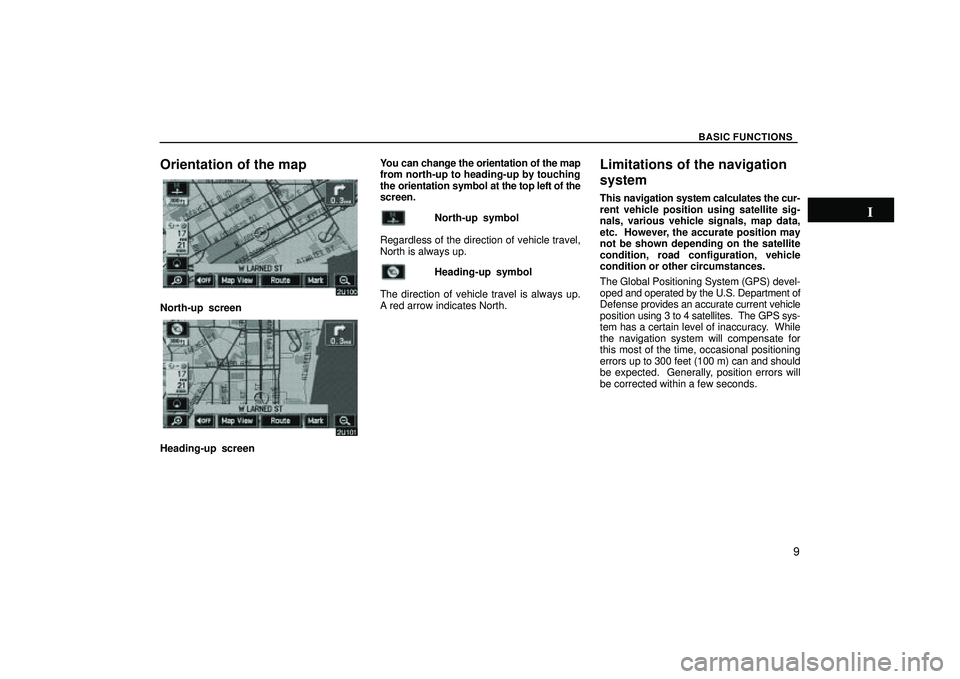 TOYOTA HIGHLANDER 2001 Service Repair Manual BASIC FUNCTIONS
9
Orientation of the map
North-up screen
Heading-up screenYou can change the orientation of the map
from north-up to heading-up by touching
the orientation symbol at the top left of t TOYOTA HIGHLANDER 2001 Service Repair Manual BASIC FUNCTIONS
9
Orientation of the map
North-up screen
Heading-up screenYou can change the orientation of the map
from north-up to heading-up by touching
the orientation symbol at the top left of t