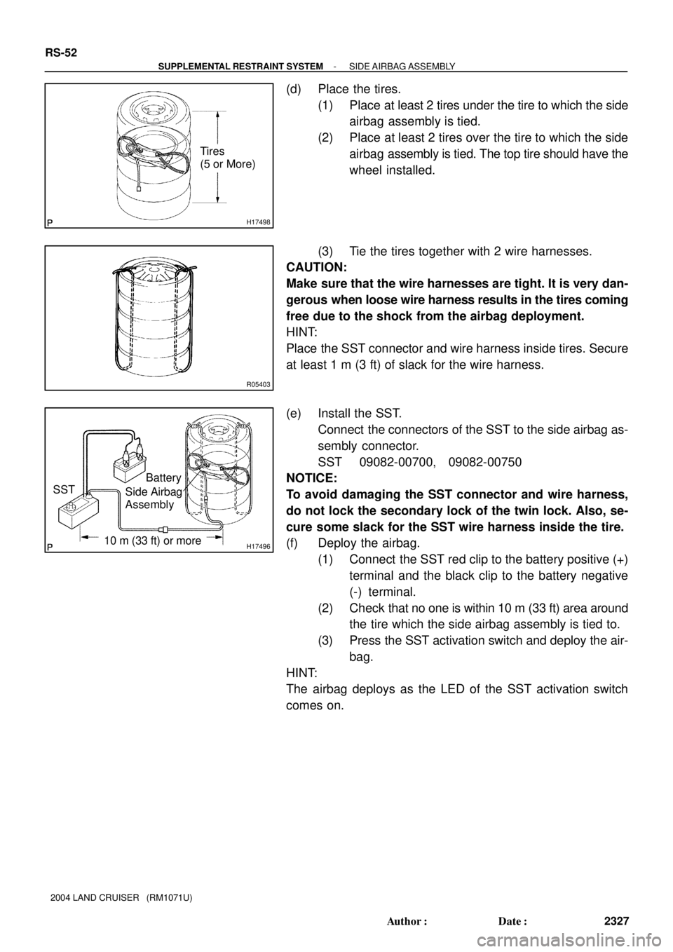 TOYOTA LAND CRUISER 1986 Factory Repair Manual H17498
Tires
(5 or More)
R05403
H1749610 m (33 ft) or more SSTBattery
Side Airbag
Assembly
RS-52
- SUPPLEMENTAL RESTRAINT SYSTEMSIDE AIRBAG ASSEMBLY
2327 Author: Date:
2004 LAND CRUISER (RM1071U)
TOYOTA LAND CRUISER 1986 Factory Repair Manual H17498
Tires
(5 or More)
R05403
H1749610 m (33 ft) or more SSTBattery
Side Airbag
Assembly
RS-52
- SUPPLEMENTAL RESTRAINT SYSTEMSIDE AIRBAG ASSEMBLY
2327 Author: Date:
2004 LAND CRUISER (RM1071U)