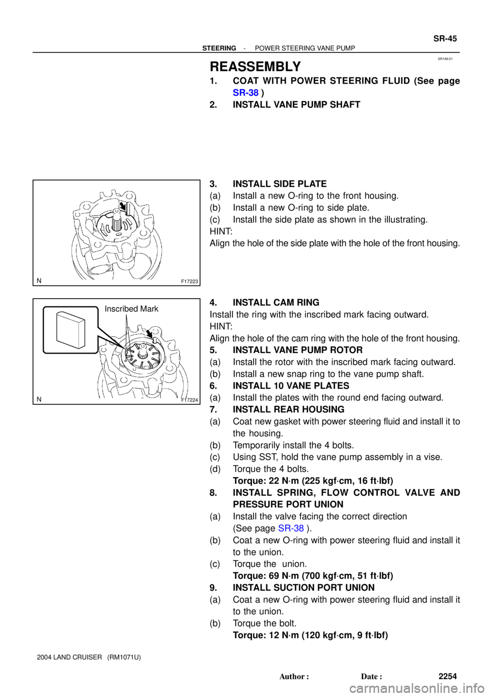 TOYOTA LAND CRUISER 1986 Factory Repair Manual SR1IM-01
F17223
F17224
Inscribed Mark
- STEERINGPOWER STEERING VANE PUMP
SR-45
2254 Author: Date:
2004 LAND CRUISER (RM1071U)
REASSEMBLY
1. COAT WITH POWER STEERING FLUID (See page
SR-38)
2. INSTA TOYOTA LAND CRUISER 1986 Factory Repair Manual SR1IM-01
F17223
F17224
Inscribed Mark
- STEERINGPOWER STEERING VANE PUMP
SR-45
2254 Author: Date:
2004 LAND CRUISER (RM1071U)
REASSEMBLY
1. COAT WITH POWER STEERING FLUID (See page
SR-38)
2. INSTA