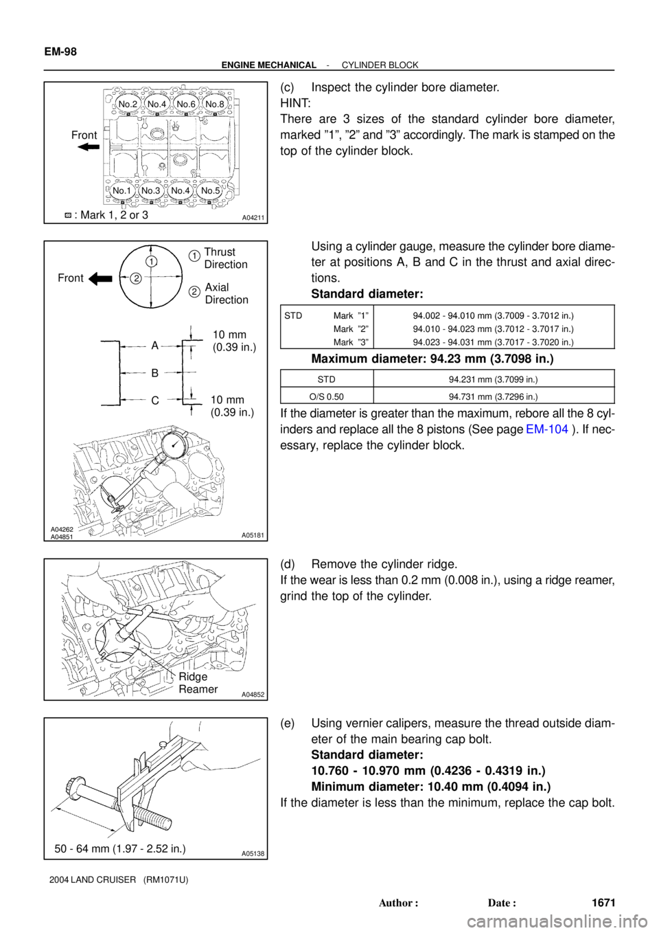 TOYOTA LAND CRUISER 1998  Factory Repair Manual A04211Mark 1, 2 or 3 Front
No.2 No.4 No.6 No.8
No.1 No.3 No.4 No.5
:
A04262A04851A05181
1
2
B
C
AThrust 
Direction
Axial
Direction
10 mm
(0.39 in.)
10 mm
(0.39 in.) Front
1
2
1
A04852
Ridge
Reamer
A05