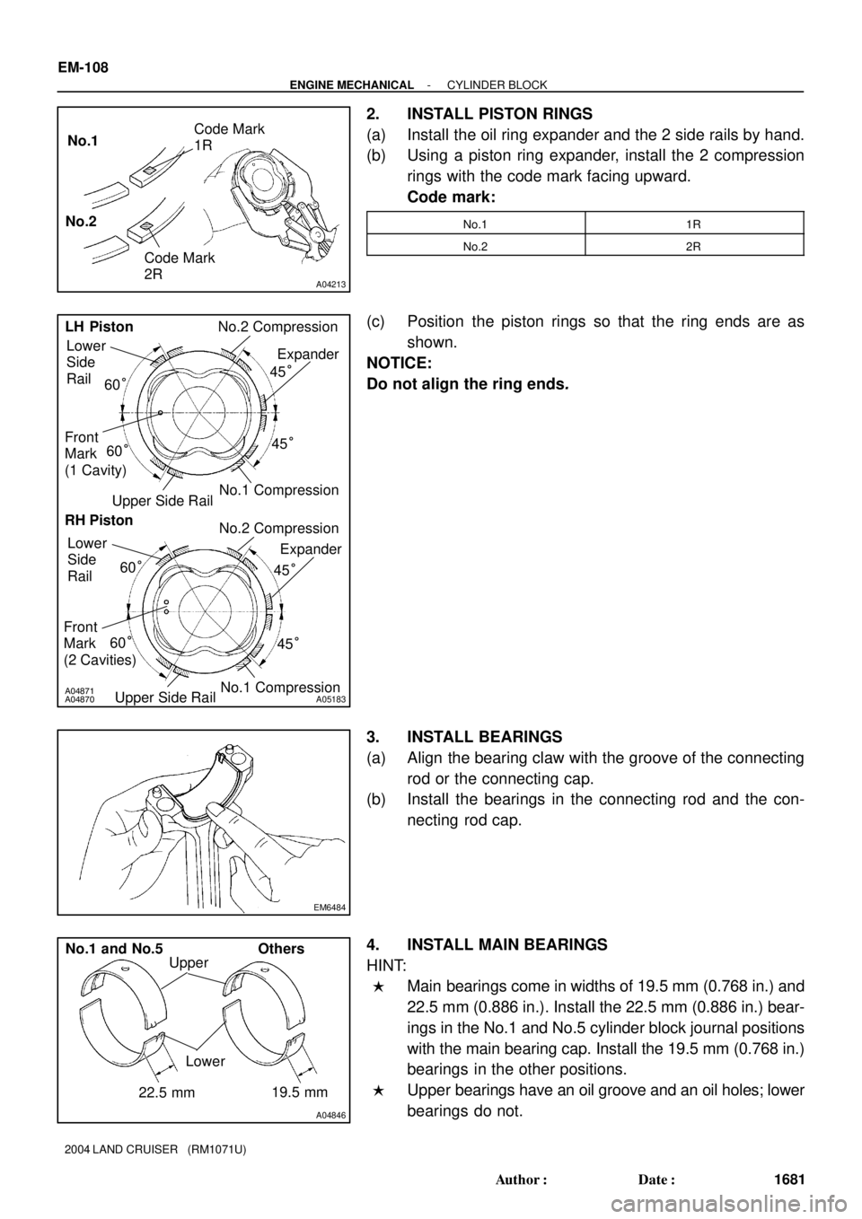 TOYOTA LAND CRUISER 1998  Factory Repair Manual A04213
No.1
No.2Code Mark
1R
Code Mark
2R
A04871A04870A05183
Lower
Side
Rail
Front
Mark
(1 Cavity)
Upper Side Rail
No.1 CompressionExpander LH PistonNo.2 Compression
Lower
Side
Rail
Front
Mark
(2 Cavi