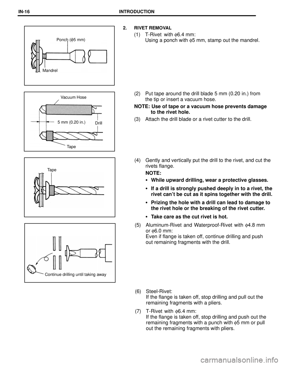 TOYOTA LAND CRUISER 1998  Factory Repair Manual Continue drilling until taking awayTapeTapeDrill 5 mm (0.20 in.)Vacuum Hose MandrelPonch (
f5 mm)
2. RIVET REMOVAL
(1) T-Rivet  with f6.4 mm:
Using a ponch with f5 mm, stamp out the mandrel.
(2) Put t