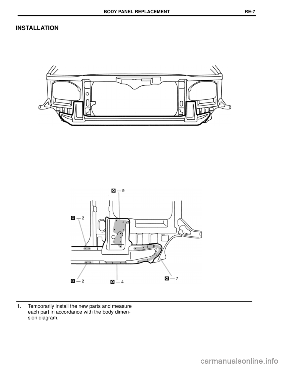 TOYOTA LAND CRUISER 1998  Factory Repair Manual INSTALLATION
1. Temporarily install the new parts and measure
each part in accordance with the body dimen-
sion diagram.
BODY PANEL REPLACEMENTRE-7 